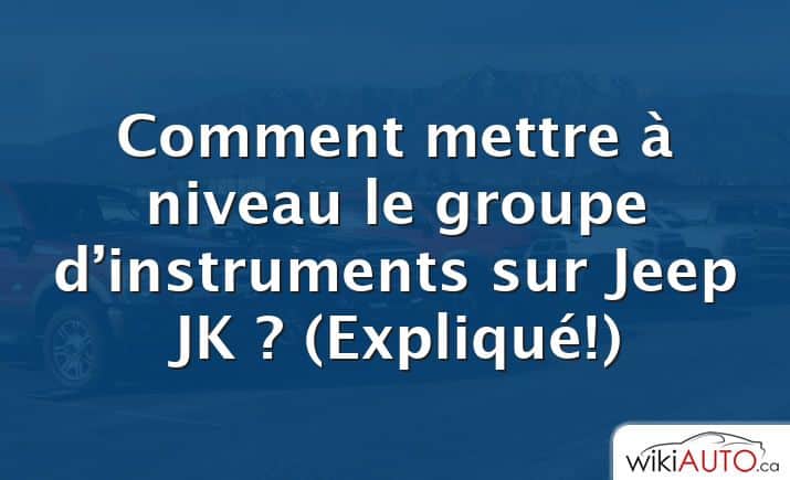 Comment mettre à niveau le groupe d’instruments sur Jeep JK ?  (Expliqué!)
